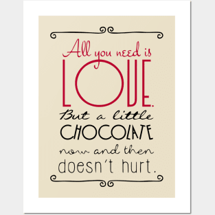 All You Need Is Love But A Little Chocolate Now and Then Doesn't Hurt Posters and Art